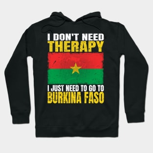 I Don't Need Therapy I Just Need To Go To Burkina Faso Burkinabe Flag Hoodie